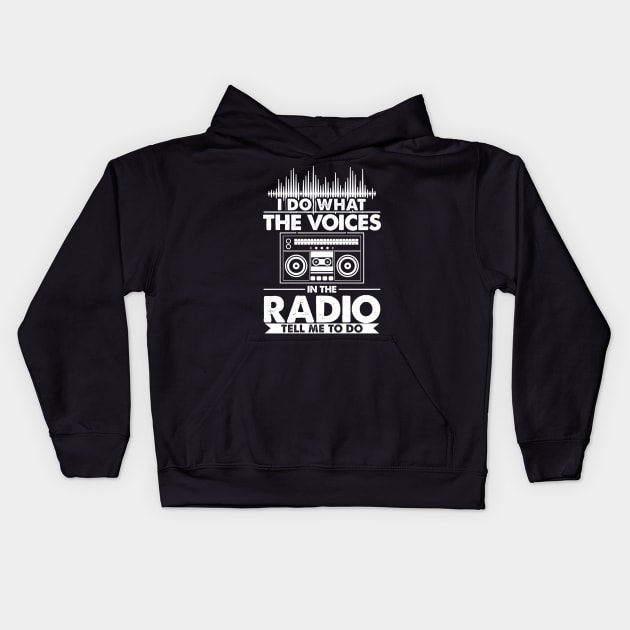 I do what the voices in the radio tell me to do Kids Hoodie by Tianna Bahringer
